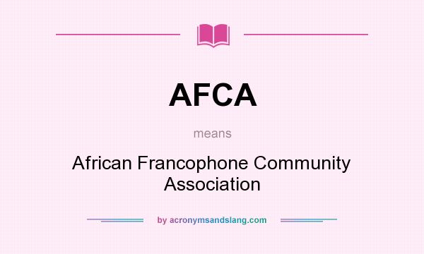 What does AFCA mean? It stands for African Francophone Community Association