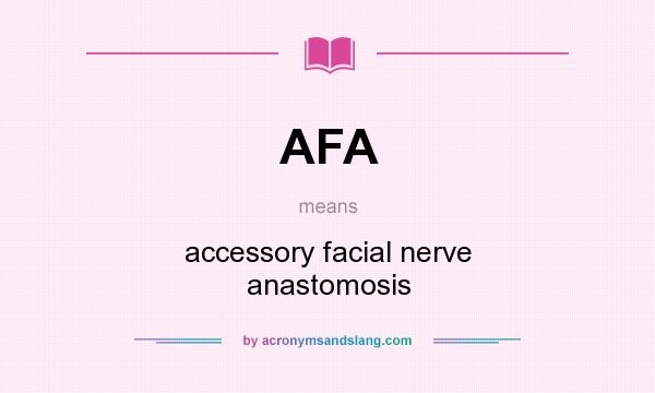 What does AFA mean? It stands for accessory facial nerve anastomosis