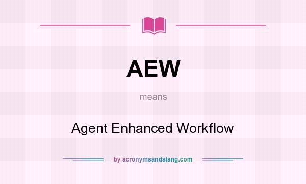 What does AEW mean? It stands for Agent Enhanced Workflow