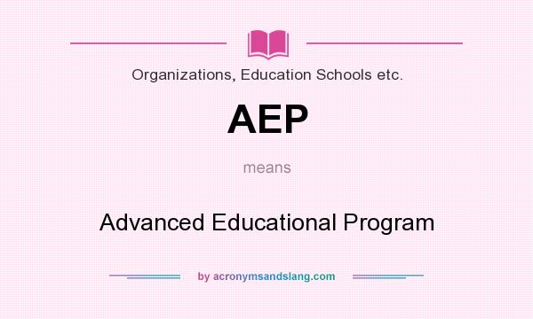 What does AEP mean? It stands for Advanced Educational Program