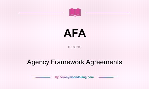 What does AFA mean? It stands for Agency Framework Agreements