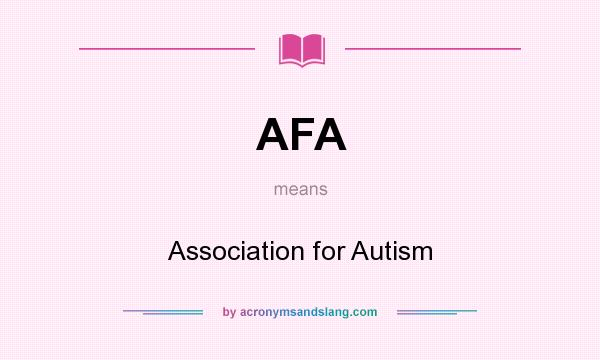 What does AFA mean? It stands for Association for Autism