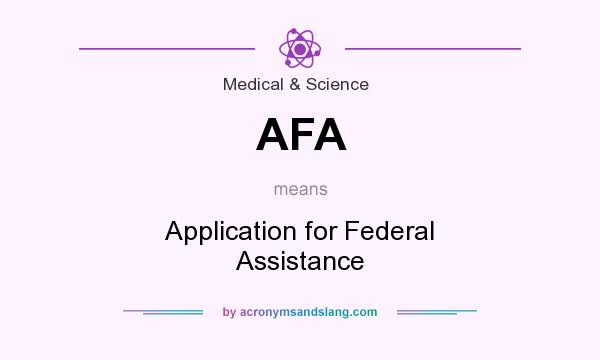 What does AFA mean? It stands for Application for Federal Assistance