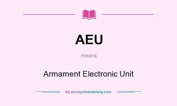 What does AEU mean? It stands for Armament Electronic Unit