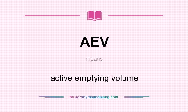What does AEV mean? It stands for active emptying volume