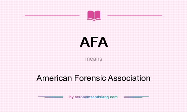 What does AFA mean? It stands for American Forensic Association