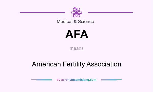 What does AFA mean? It stands for American Fertility Association