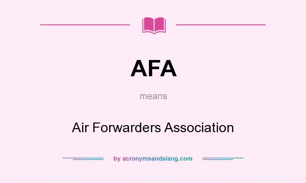 What does AFA mean? It stands for Air Forwarders Association