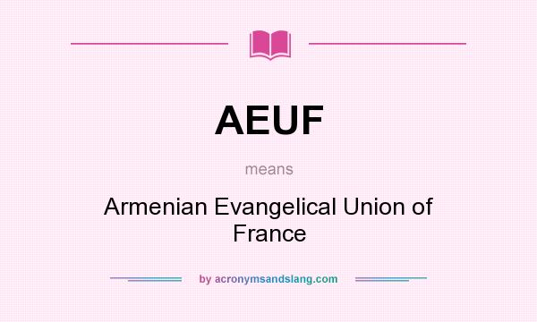 What does AEUF mean? It stands for Armenian Evangelical Union of France