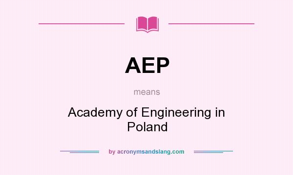 What does AEP mean? It stands for Academy of Engineering in Poland