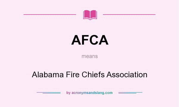 What does AFCA mean? It stands for Alabama Fire Chiefs Association