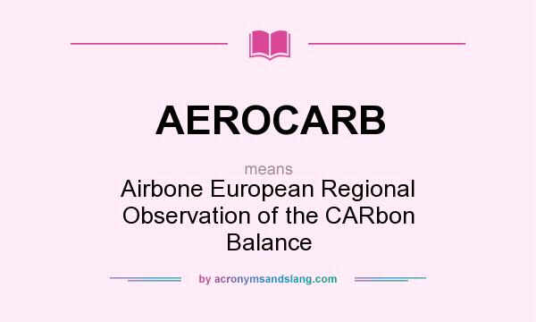 What does AEROCARB mean? It stands for Airbone European Regional Observation of the CARbon Balance