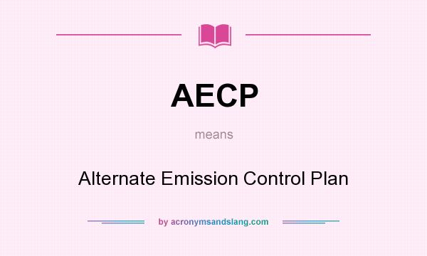 What does AECP mean? It stands for Alternate Emission Control Plan