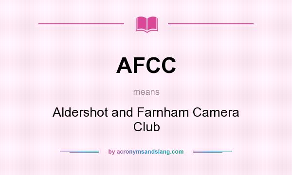 What does AFCC mean? It stands for Aldershot and Farnham Camera Club