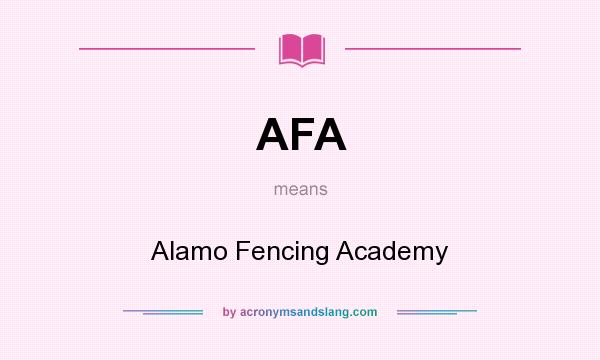 What does AFA mean? It stands for Alamo Fencing Academy