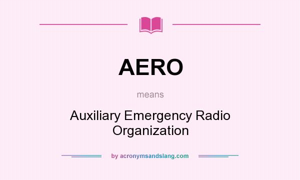 What does AERO mean? It stands for Auxiliary Emergency Radio Organization