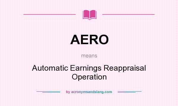 What does AERO mean? It stands for Automatic Earnings Reappraisal Operation