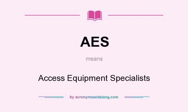 What does AES mean? It stands for Access Equipment Specialists