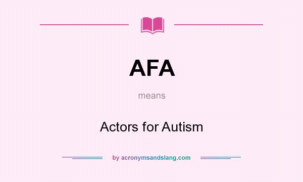 What does AFA mean? It stands for Actors for Autism