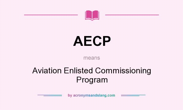 What does AECP mean? It stands for Aviation Enlisted Commissioning Program