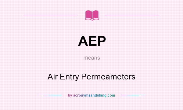 What does AEP mean? It stands for Air Entry Permeameters