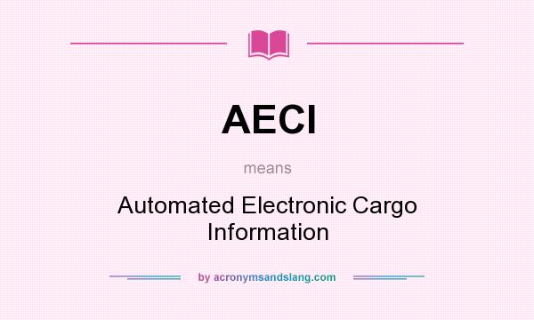 What does AECI mean? It stands for Automated Electronic Cargo Information