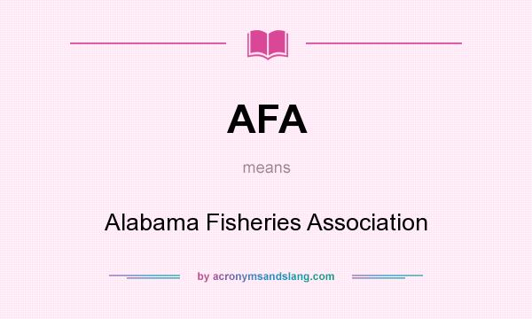 What does AFA mean? It stands for Alabama Fisheries Association