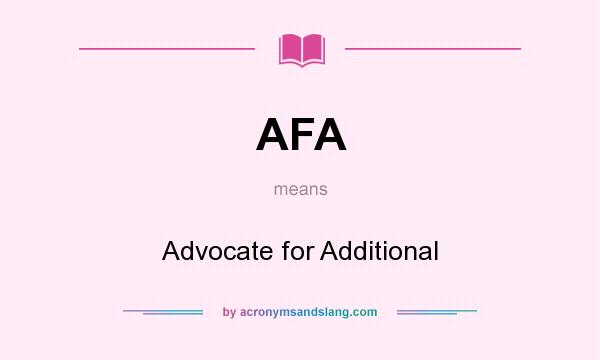 What does AFA mean? It stands for Advocate for Additional