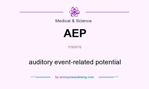 What does AEP mean? It stands for auditory event-related potential