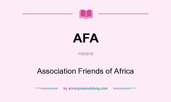 What does AFA mean? It stands for Association Friends of Africa