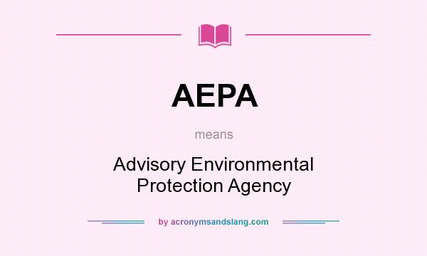 What does AEPA mean? It stands for Advisory Environmental Protection Agency