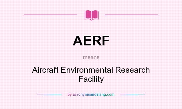 What does AERF mean? It stands for Aircraft Environmental Research Facility