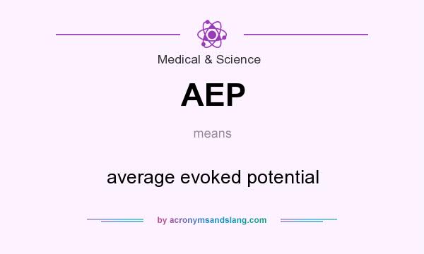 What does AEP mean? It stands for average evoked potential