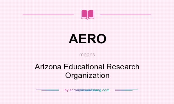 What does AERO mean? It stands for Arizona Educational Research Organization