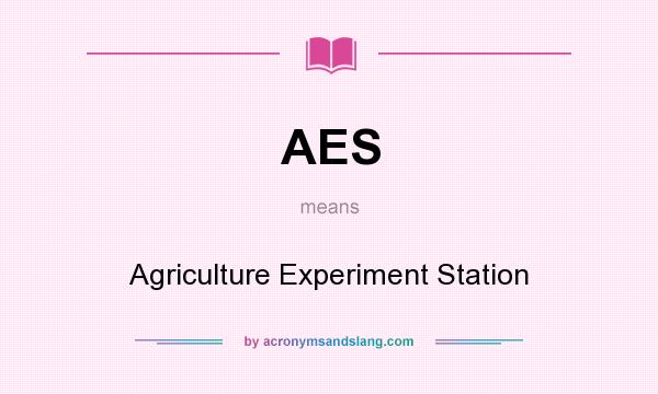 What does AES mean? It stands for Agriculture Experiment Station