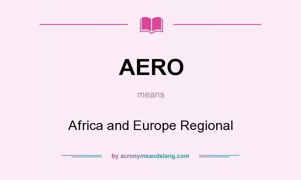 What does AERO mean? It stands for Africa and Europe Regional