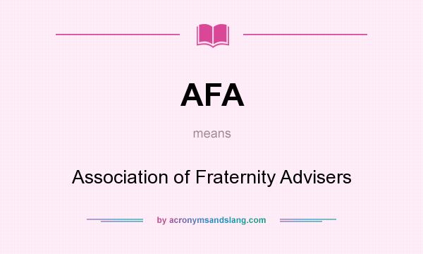 What does AFA mean? It stands for Association of Fraternity Advisers