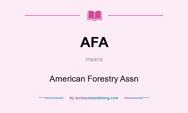 What does AFA mean? It stands for American Forestry Assn