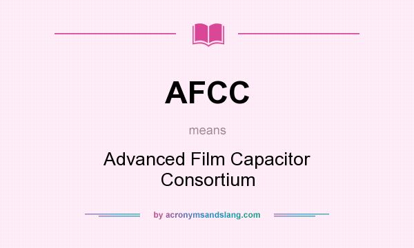 What does AFCC mean? It stands for Advanced Film Capacitor Consortium