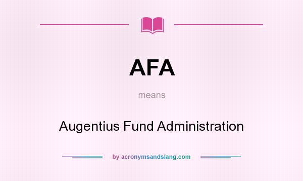 What does AFA mean? It stands for Augentius Fund Administration