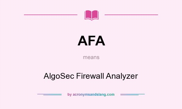 What does AFA mean? It stands for AlgoSec Firewall Analyzer