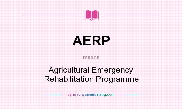 What does AERP mean? It stands for Agricultural Emergency Rehabilitation Programme