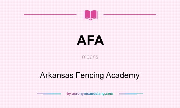 What does AFA mean? It stands for Arkansas Fencing Academy
