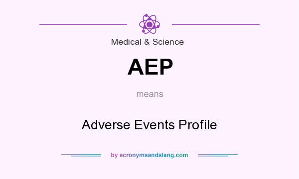 What does AEP mean? It stands for Adverse Events Profile