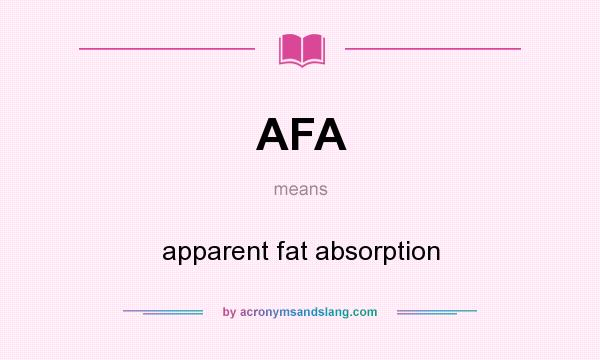 What does AFA mean? It stands for apparent fat absorption