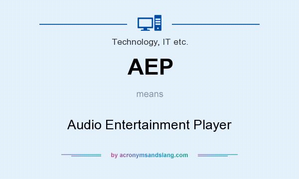 What does AEP mean? It stands for Audio Entertainment Player