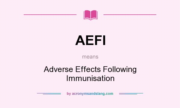 What does AEFI mean? It stands for Adverse Effects Following Immunisation