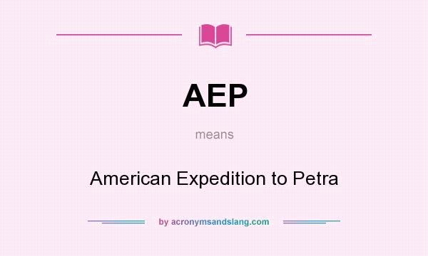 What does AEP mean? It stands for American Expedition to Petra