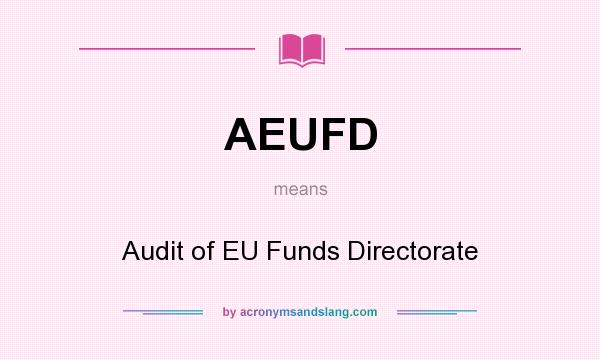 What does AEUFD mean? It stands for Audit of EU Funds Directorate