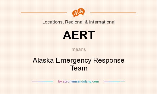 What does AERT mean? It stands for Alaska Emergency Response Team